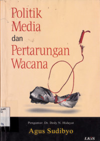 POLITIK MEDIA DAN PERTARUNGAN WACANA