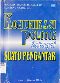 KOMUNIKASI POLITIK SEBAGAI SUATU PENGANTAR