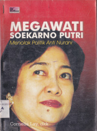 MEGAWATI SOEKARNO PUTRI MENOLAK POLITIK ANTI NURANI