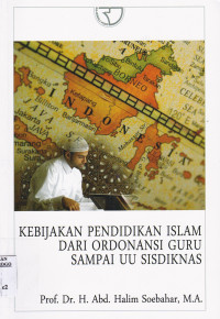 KEBIJAKAN PENDIDIKAN ISLAM DARI ORDONASI GURU SAMPAI UU SISDIKNAS