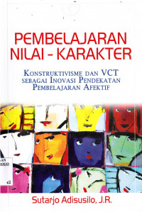 PEMBELAJARAN NILAI KARAKTER : KONSTRUKTIVISME DAN VCT SEBAGAI INOVASI PENDEKATAN PEMBELAJARAN AFEKTIF