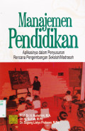 MANAJEMEN PENDIDIKAN : APLIKASI DALAM PENYUSUNAN RENCANA PENGEMBANGAN SEKOLAH/MADRASAH