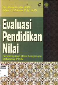 EVALUASI PENDIDIKAN NILAI : PERKEMBANGAN MORAL KEAGAMAAN MAHASISWA PTAIN