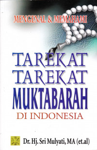 MENGENAL & MEMAHAMI TAREKAT-TAREKAT MUKTABARAH DI INDONESIA