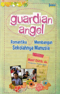 ROMANTIKA GUARDIAN ANGEL MEMBANGUN SEKOLAHNYA MANUSIA