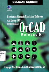 BELAJAR SENDIRI PEMBUATAN SKEMATIK RANGKAIAN ELEKTRONIS DAN LAYOUT PCB MENGGUNAKAN OrCHAD RELEASE 9.1