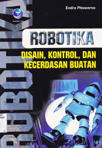 ROBOTIKA : DESAIN, KONTROL, DAN KECERDASAN BUATAN