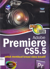 PANDUAN APLIKASI & SOLUSI ADOBE PREMIERE CS5.5 : UNTUK MEMBUAT KREASI VIDEO