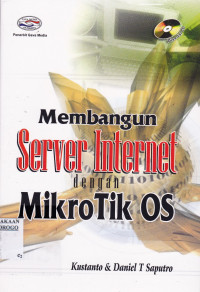 MEMBANGUN SERVER INTERNET DENGAN MENGGUNAKAN MIKROTIK OS