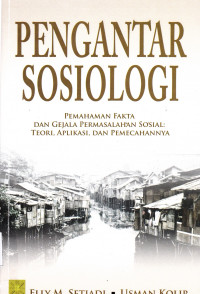 PENGANTAR SOSIOLOGI PEMAHAMAN FAKTA DAN GEJALA PERMASALAHAN SOSIAL : TEORI, APLIKASI DAN PEMECAHANNYA