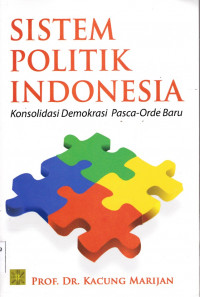 SISTEM POLITIK INDONESIA : KONSOLIDASI DEMOKRASI PASCA - ORDE BARU, ED 1