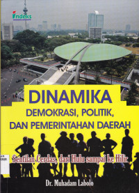 DINAMIKA DEMOKRASI, POLITIK, DAN PEMERINTAHANN DAERAH