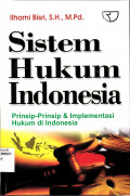 SISTEM HUKUM INDONESIA : PRINSIP-PRINSIP & IMPLEMENTASI HUKUM DI INDONESIA
