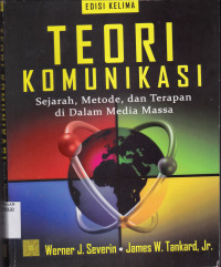 TEORI KOMUNIKASI : SEJARAH, METODE, DAN TERAPAN DI DALAM MEDIA MASSA