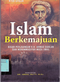 ISLAM BERKEMAJUAN : KISAH PERJUANGAN K.H. AHMAD DAHLAN DAN MUHAMMADIYAH MASA AWAL