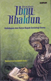 BIOGRAFI IBNU KHALDUN : kEHIDUPAN DAN KARYA BAPAK SOSIOLOGI DUNIA