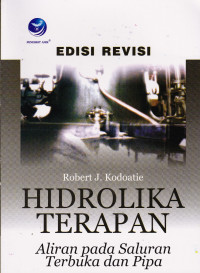 HIDROLIKA TERAPAN : ALIRAN PADA SALURAN TERBUKA DAN PIPA