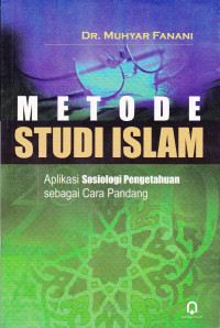 METODE STUDI ISLAM : APLIKASI SOSIOLOGI PENGETAHUAN SEBAGAI CARA PANDANG