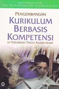 PENGEMBANGAN KURIKULUM BERBASIS KOMPETENSI : DI PERGURUAN TINGGI AGAMA ISLAM