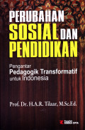 PERUBAHAN SOSIAL DAN PENDIDIKAN : PENGANTAR PEDAGOGIK TRANSFORMATIF UNTUK INDONESIA