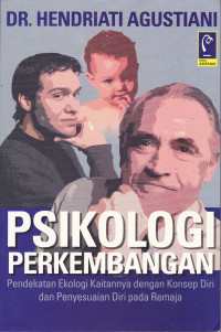 PSIKOLOGI PERKEMBANGAN : PENDEKATAN EKOLOGI KAITANNYA DENGAN KONSEP DIRI DAN PENYESUAIAN DIRI PADA REMAJA