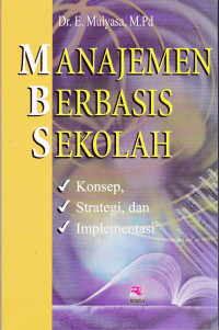 MANAJEMEN BERBASIS SEKOLAH : KONSEP, STRATEGI, DAN IMPLEMENTASI