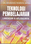 TEKNOLOGI PEMBELAJARAN : LANDASAN & APLIKASINYA