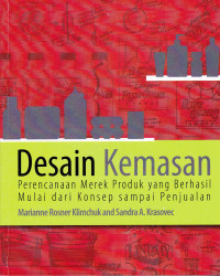 DESAIN KEMASAN : PERENCANAAN MEREK PRODUK YANG BERHASIL MULAI DARI KONSEP SAMPAI PENJUALAN