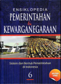 ENSIKLOPEDIA PEMERINTAHAN & KEWARGANEGARAAN ; 6