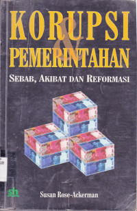 KORUPSI  PEMERINTAHAN SEBAB, AKIBAT DAN REFORMASI