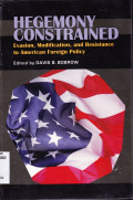 HEGEMONY CONSTRAINED EVASION, MODIFICATION, AND RESISTANCE TO AMERICAN FOREIGN POLICY