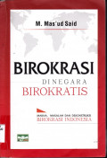 BIROKRASI DI NEGARA BIROKRATIS : MAKNA, MASALAH DAN DEKONSTRUKSI BIROKRASI INONESIA