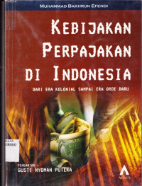 KEBIJAKAN PERPAJAKAN DI INDONESIA DARI ERA KOLONIAL SAMPAI ERA ORDE BARU