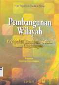 PEMBANGUNAN WILAYAH : PERSPEKTIF EKONOMI, SOSIAL DAN LINGKUNGAN