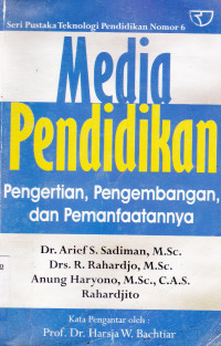 MEDIA PENDIDIKAN : PENGERTIAN, PENGEMBANGAN DAN PEMANFAATANNYA