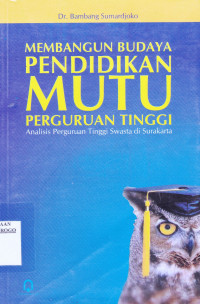 MEMBANGUN BUDAYA PENDIDIKAN MUTU PERGURUAN TINGGI