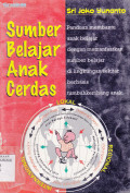 SUMBER BELAJAR ANAK CERDAS : PANDUAN MEMBANTU ANAK BELAJAR DENGAN MEMANFAATKAN SUMBER BELAJAR DILINGKUNGAN SEKITAR BERBASIS TUMBUH KEMBANG