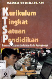 KURIKULUM TINGKAT SATUAN PENDIDIKAN : MANAJEMEN PELAKSANAAN DAN KESIAPAN SEKOLAH MENYONGSONGNYA