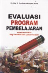 EVALUASI PROGRAM PEMBELAJARAN : PANDUAN PRAKTIS BAGI PENDIDIK DAN CALON PENDIDIK