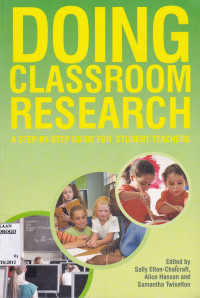 DOING CLASSROOM RESEARCH : A STEP-BY-STEP GUIDE FOR STUDENT TEACHERS