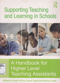 SUPPORTING TEACHING AND LEARNING IN SCHOOLS : A HANDBOOK FOR HIGHER LEVEL TEACHING ASSISTANTS