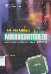 TEORI DAN APLIKASI MIKROKONTROLER : APLIKASI PADA MIKROKONTROLER AT89C51