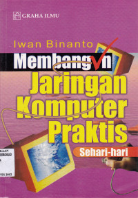 MEMBANGUN JARINGAN KOMPUTER PRAKTIS SEHARI-HARI