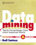 DATA MINING : TEKNIK PEMANFAATAN DATA UNTUK KEPERLUAN BISNIS