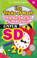 THE TRICKS OF MATH : TRIK MATEMATIKA SUPERGENIUS UNTUK SD