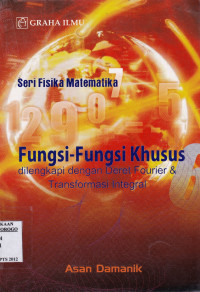 FUNGSI-FUNGSI KHUSUS DILENGKAPI DENGAN DERET FOURIER & TRANSFORMASI INTEGRAL