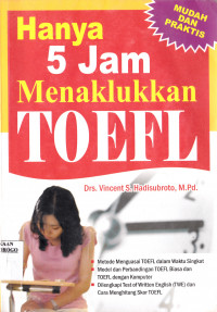 HANYA 5 JAM MENAKLUKKAN TOEFL : MUDAH DAN PRAKTIS