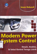 MODERN POWER SYSTEM CONTROL : DESIGN ANALISIS & SOLUSI KONTROL TENAGA LISTRIK