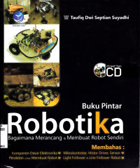 BUKU PINTAR ROBOTIKA : BAGAIMANA MERANCANG & MEMBUAT ROBOT SENDIRI