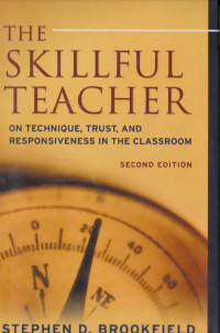 THE SKILLFULL TEACHER ON TECHNIQUE, TRUST AND RESPONSIVENNES IN THE CLASSROOM